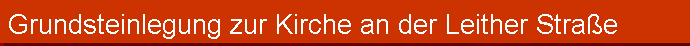 Grundsteinlegung zur Kirche an der Leither Strae