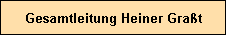 Gesamtleitung Heiner Grat