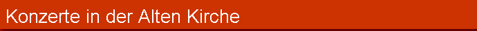 Konzerte in der Alten Kirche