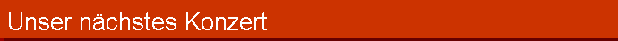 Unser nächstes Konzert