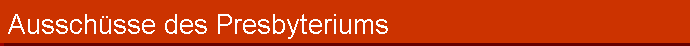 Aussch�sse des Presbyteriums